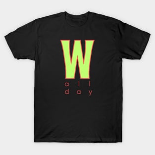 W All Day | Winning Life | Slang Speak | Cool Teen Gift T-Shirt